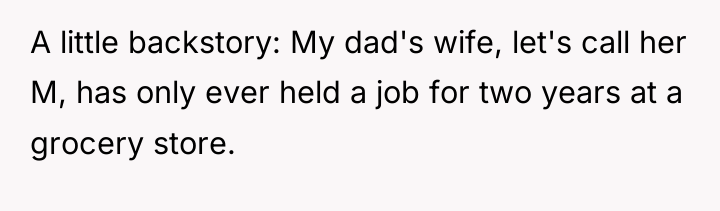 A little backstory: My dad's wife, let's call her M,...