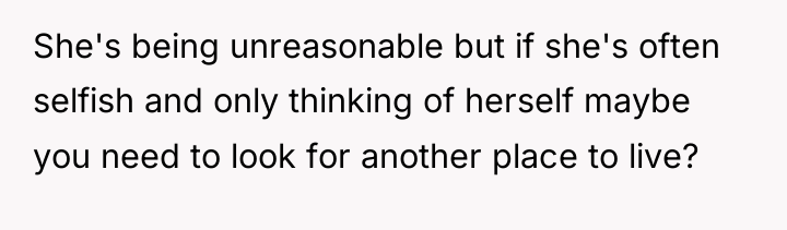She's being unreasonable but if she's often selfish and only...