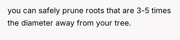 you can safely prune roots that are 3-5 times the...