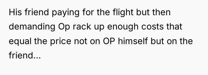 His friend paying for the flight but then demanding Op...