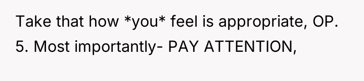 Take that how *you* feel is appropriate, OP. 5. Most...