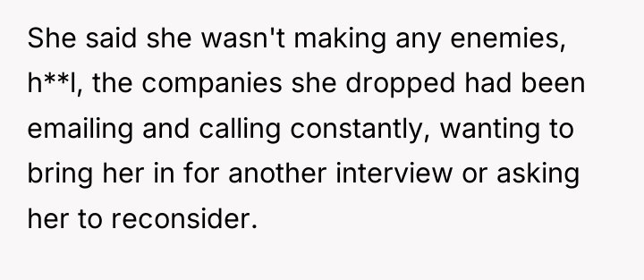 She said she wasn't making any enemies, h**l, the companies...