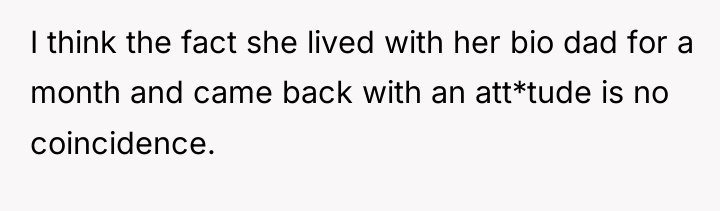 I think the fact she lived with her bio dad...