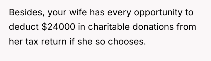 Besides, your wife has every opportunity to deduct $24000 in...