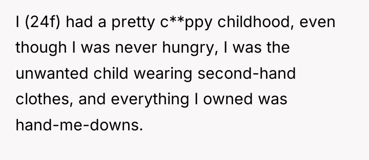 I (24f) had a pretty c**ppy childhood, even though I...