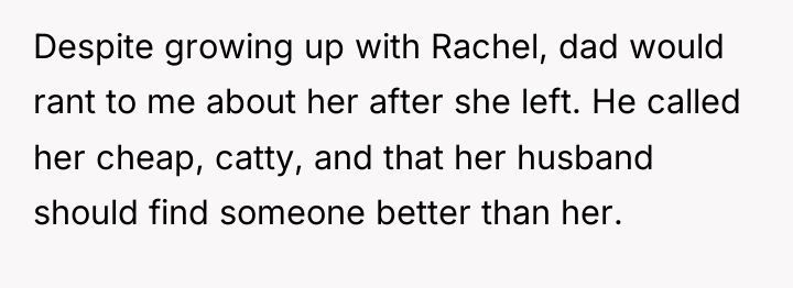 Despite growing up with Rachel, dad would rant to me...