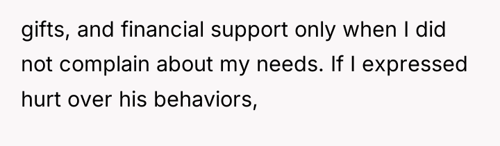 gifts, and financial support only when I did not complain...