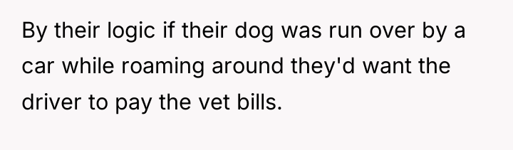 By their logic if their dog was run over by...