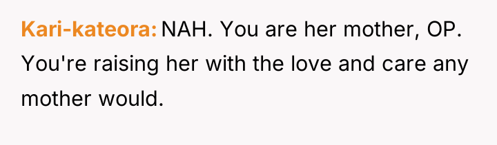 Kari-kateora NAH. You are her mother, OP. You're raising her...