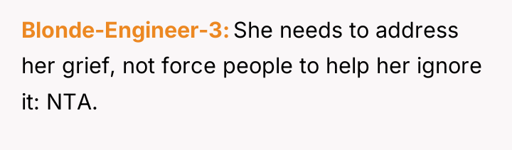 Blonde-Engineer-3 She needs to address her grief, not force people...