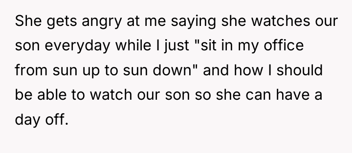 She gets angry at me saying she watches our son...