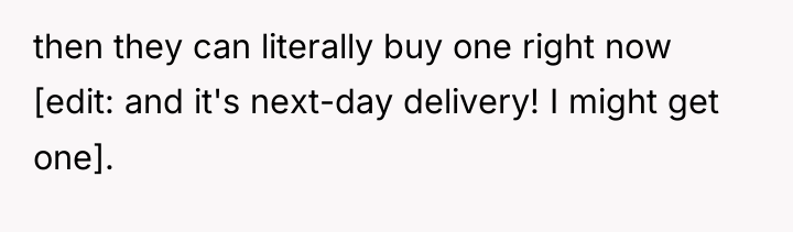 then they can literally buy one right now [edit: and...