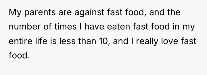My parents are against fast food, and the number of...