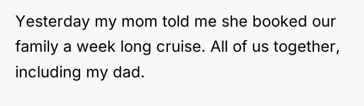 Yesterday my mom told me she booked our family a...