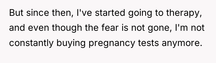 But since then, I've started going to therapy, and even...