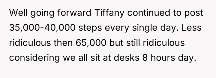 Well going forward Tiffany continued to post 35,000-40,000 steps every...