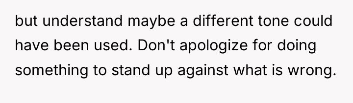 but understand maybe a different tone could have been used....