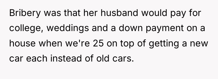 Bribery was that her husband would pay for college, weddings...