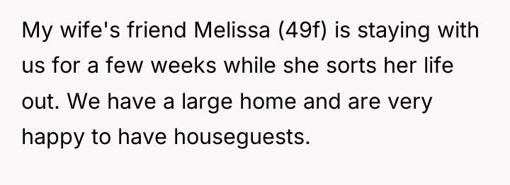 My wife's friend Melissa (49f) is staying with us for...