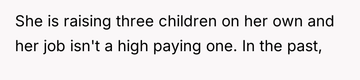 She is raising three children on her own and her...