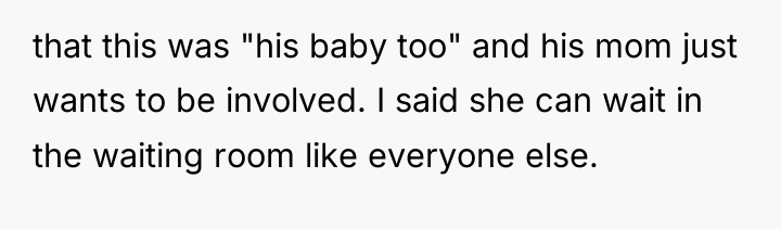 that this was "his baby too" and his mom just...
