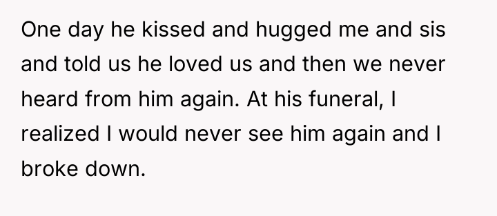 One day he kissed and hugged me and sis and...