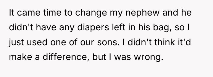 It came time to change my nephew and he didn't...