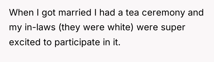When I got married I had a tea ceremony and...