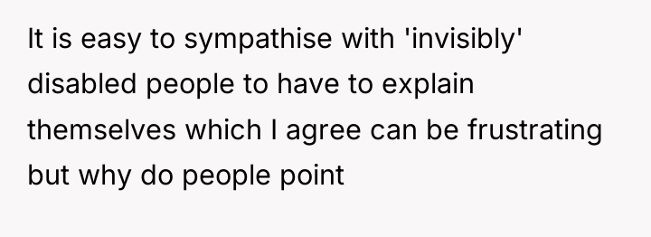 It is easy to sympathise with 'invisibly' disabled people to...
