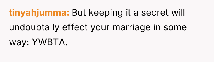 tinyahjumma But keeping it a secret will undoubta ly effect...