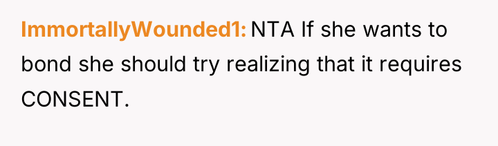 ImmortallyWounded1 NTA If she wants to bond she should try...