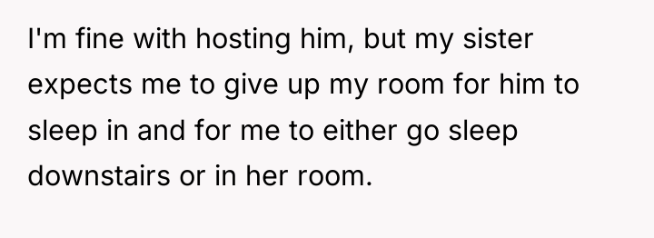 I'm fine with hosting him, but my sister expects me...