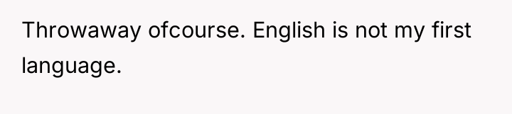 Throwaway ofcourse. English is not my first language.