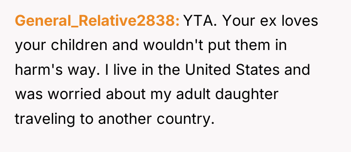 General_Relative2838 YTA. Your ex loves your children and wouldn't put...