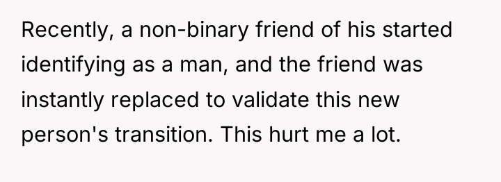Recently, a non-binary friend of his started identifying as a...