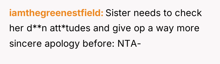 iamthegreenestfield Sister needs to check her d**n att*tudes and give...