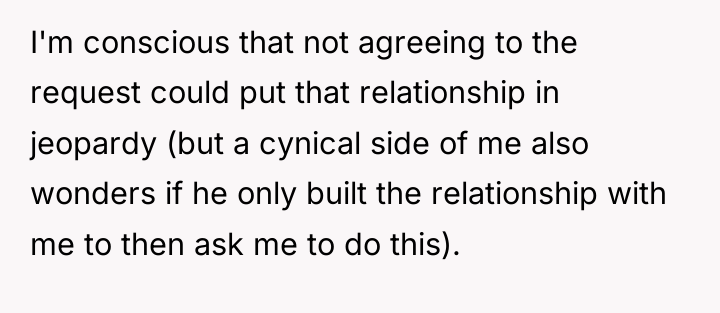 I'm conscious that not agreeing to the request could put...