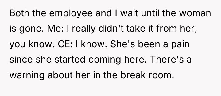 Both the employee and I wait until the woman is...