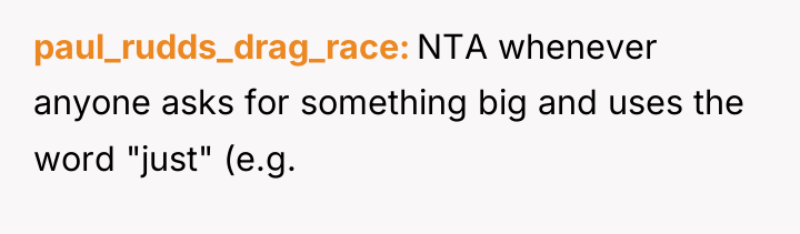 paul_rudds_drag_race NTA whenever anyone asks for something big and uses...