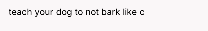 teach your dog to not bark like c