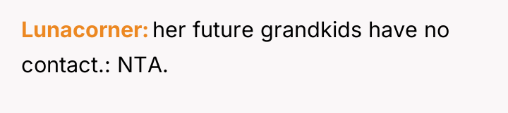 Lunacorner her future grandkids have no contact.: NTA.