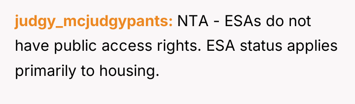 judgy_mcjudgypants NTA - ESAs do not have public access rights....