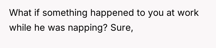 What if something happened to you at work while he...