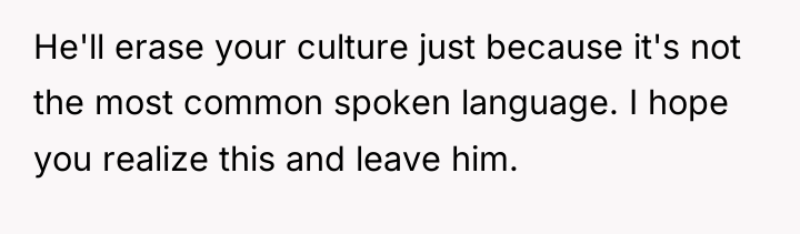He'll erase your culture just because it's not the most...