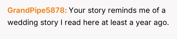 GrandPipe5878 Your story reminds me of a wedding story I...