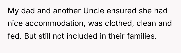 My dad and another Uncle ensured she had nice accommodation,...