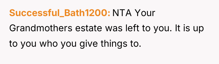 Successful_Bath1200 NTA Your Grandmothers estate was left to you. It...