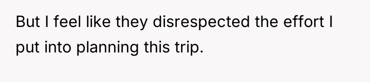 But I feel like they disrespected the effort I put...