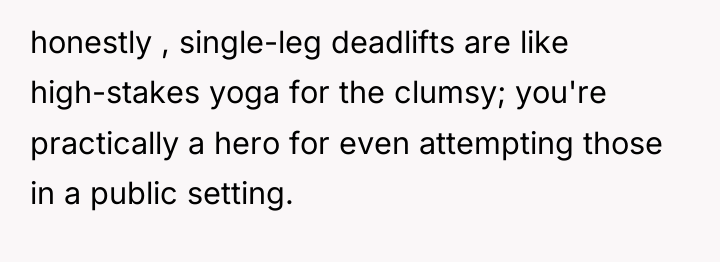 honestly , single-leg deadlifts are like high-stakes yoga for the...