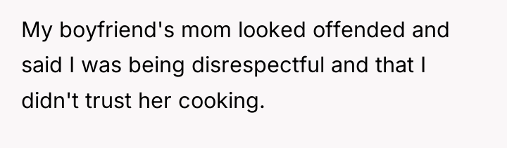 My boyfriend's mom looked offended and said I was being...